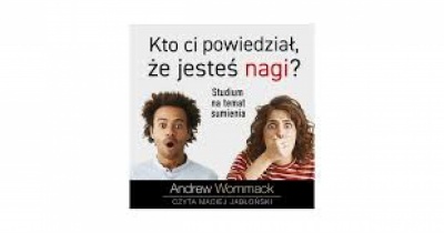 Kto Ci powiedział,że jesteś nagi - Andrew Wommack