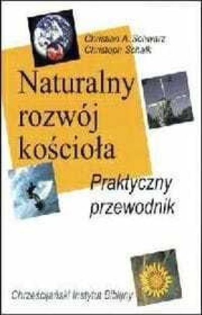 Naturalny rozwój kościoła- praktyczny przewodnik - Christian A. Schwarz