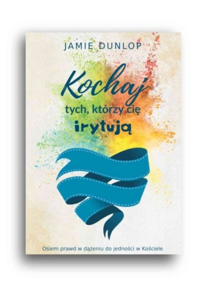 Kochaj tych, którzy Cię irytują - Jamie Dunlop